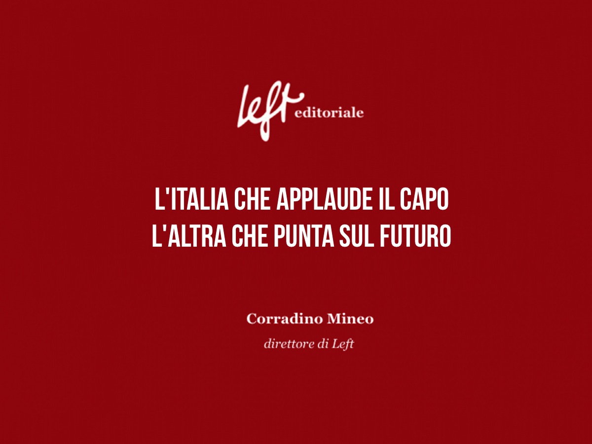 L’Italia che applaude il capo, l’altra che punta sul futuro